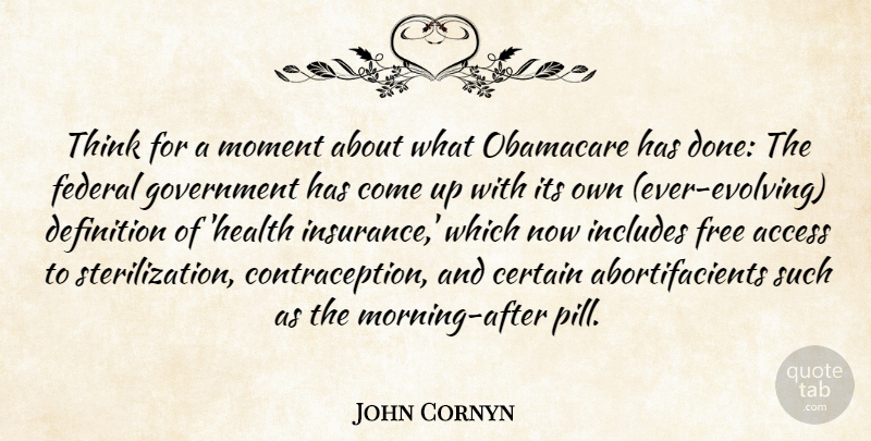 John Cornyn Quote About Morning, Thinking, Obamacare: Think For A Moment About...