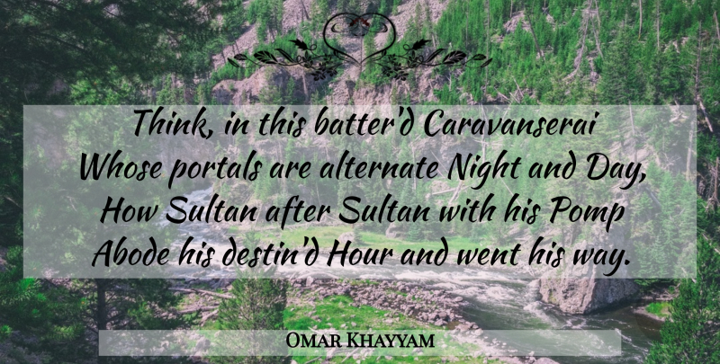 Omar Khayyam Quote About Life, Night, Thinking: Think In This Batterd Caravanserai...