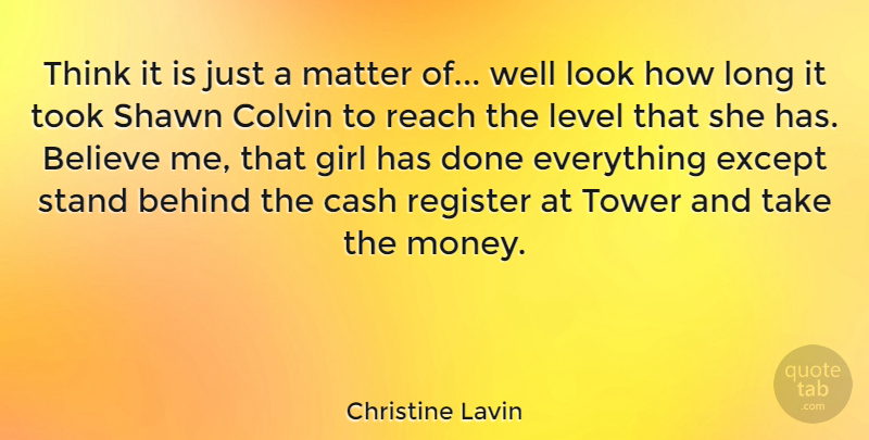 Christine Lavin Quote About Girl, Believe, Thinking: Think It Is Just A...
