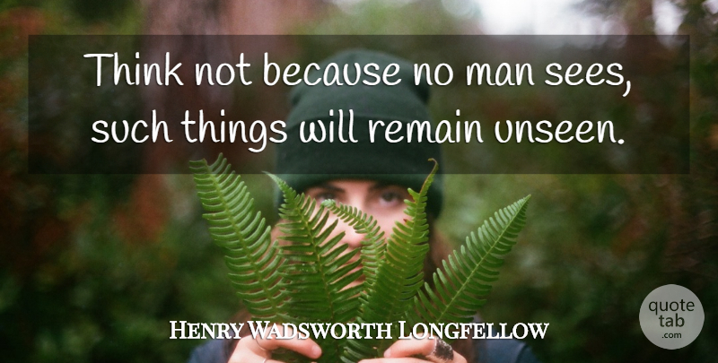 Henry Wadsworth Longfellow Quote About Time, Men, Thinking: Think Not Because No Man...