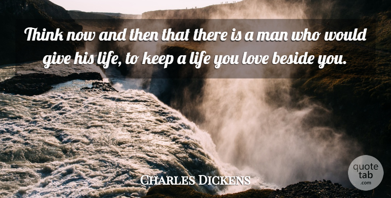Charles Dickens Quote About Love, Sacrifice, Men: Think Now And Then That...