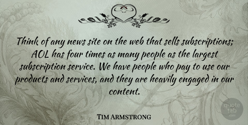 Tim Armstrong Quote About Aol, Engaged, Four, Largest, Pay: Think Of Any News Site...