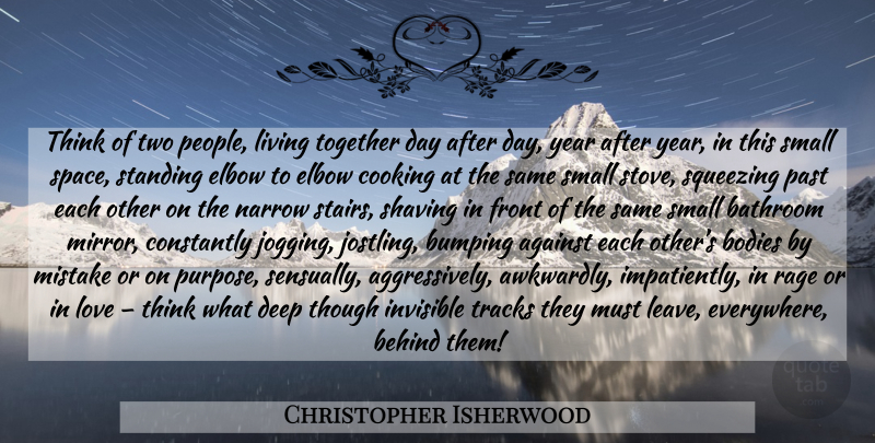 Christopher Isherwood Quote About Mistake, Past, Thinking: Think Of Two People Living...
