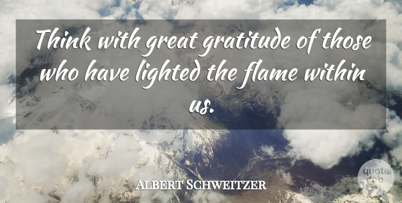 Albert Schweitzer Quote About Thank You, Thanksgiving, Thankful: Think With Great Gratitude Of...