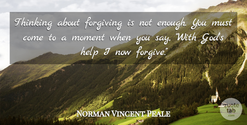 Norman Vincent Peale Quote About Forgiveness, Thinking, Forgiving: Thinking About Forgiving Is Not...
