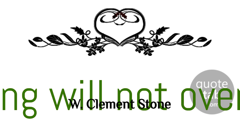 W. Clement Stone Quote About Motivational, Fear, Business: Thinking Will Not Overcome Fear...