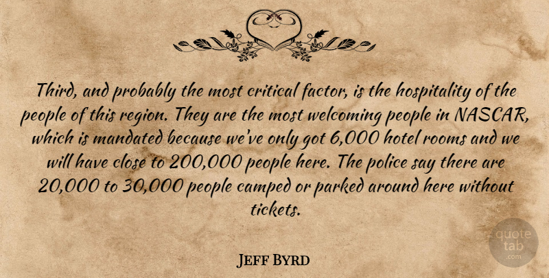 Jeff Byrd Quote About Close, Critical, Hotel, People, Police: Third And Probably The Most...