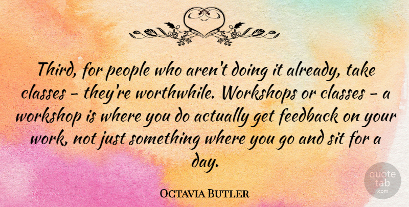 Octavia Butler Quote About Class, People, Feedback: Third For People Who Arent...