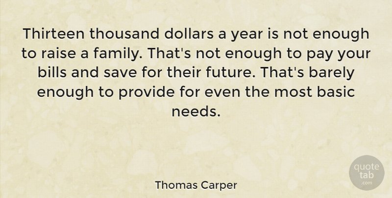 Thomas Carper Quote About Years, Sea, Needs: Thirteen Thousand Dollars A Year...