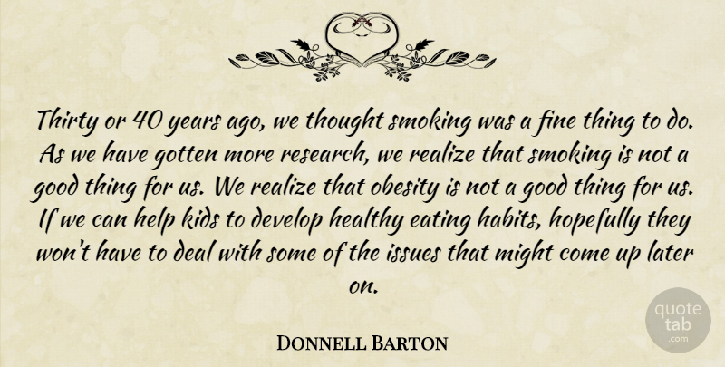 Donnell Barton Quote About Deal, Develop, Eating, Fine, Good: Thirty Or 40 Years Ago...