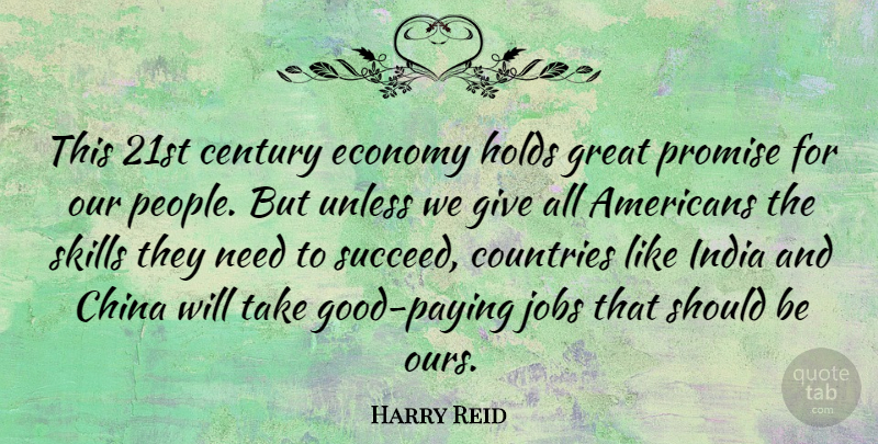 Harry Reid Quote About Country, Jobs, Skills: This 21st Century Economy Holds...