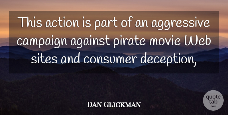 Dan Glickman Quote About Action, Against, Aggressive, Campaign, Consumer: This Action Is Part Of...