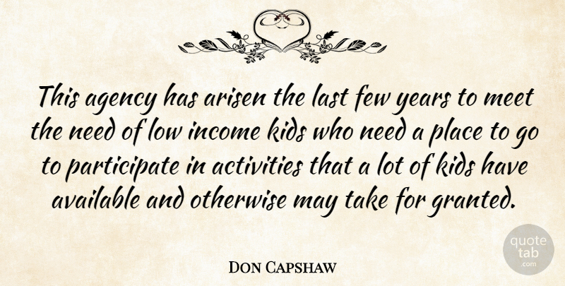 Don Capshaw Quote About Activities, Agency, Arisen, Available, Few: This Agency Has Arisen The...