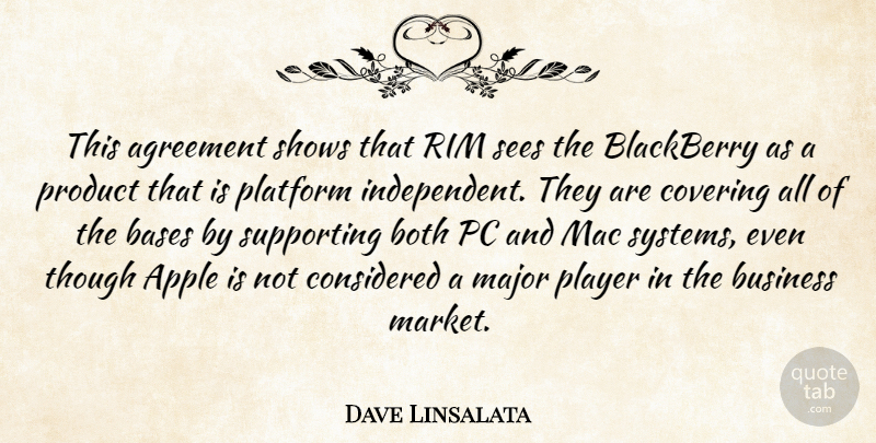 Dave Linsalata Quote About Agreement, Apple, Bases, Blackberry, Both: This Agreement Shows That Rim...
