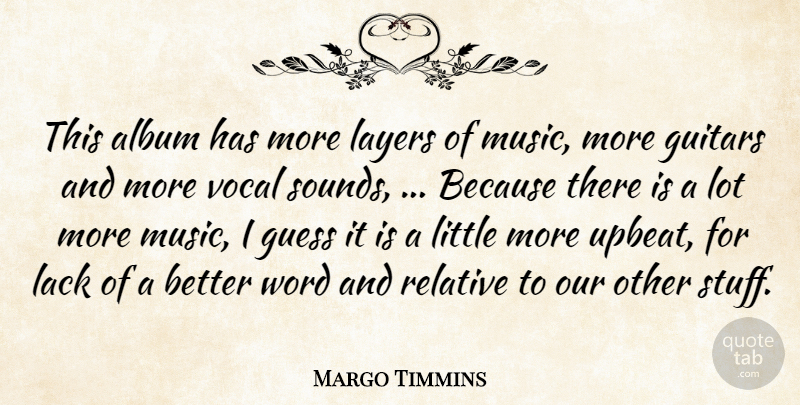Margo Timmins Quote About Album, Guess, Guitars, Lack, Layers: This Album Has More Layers...