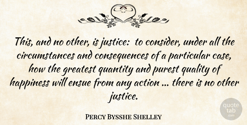 Percy Bysshe Shelley Quote About Justice, Quality, Action: This And No Other Is...
