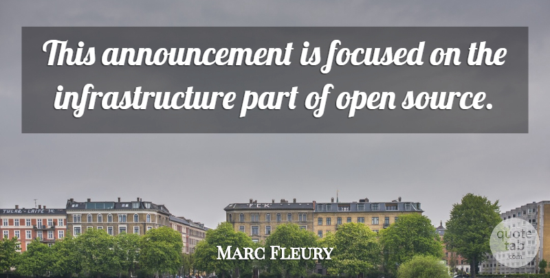 Marc Fleury Quote About Focused, Open: This Announcement Is Focused On...