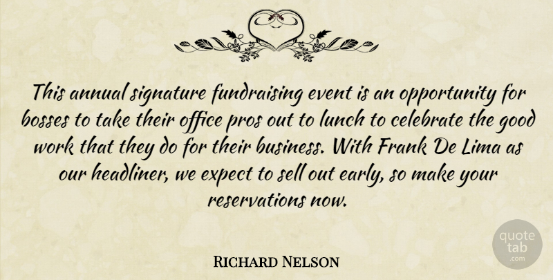 Richard Nelson Quote About Annual, Bosses, Celebrate, Event, Expect: This Annual Signature Fundraising Event...