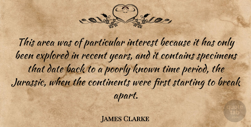 James Clarke Quote About Area, Break, Contains, Continents, Date: This Area Was Of Particular...