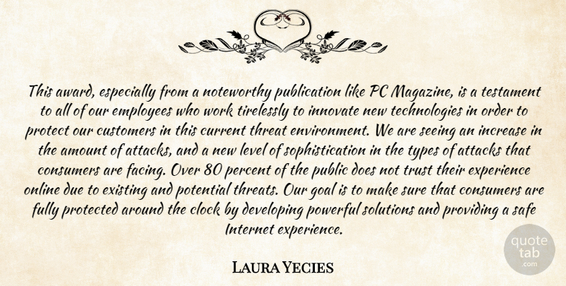 Laura Yecies Quote About Amount, Attacks, Clock, Consumers, Current: This Award Especially From A...