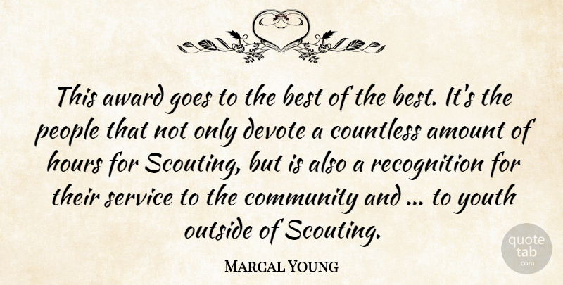 Marcal Young Quote About Amount, Award, Best, Community, Countless: This Award Goes To The...