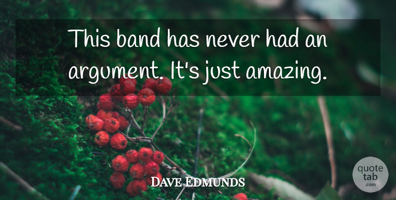 Dave Edmunds Quote About Welsh Musician: This Band Has Never Had...