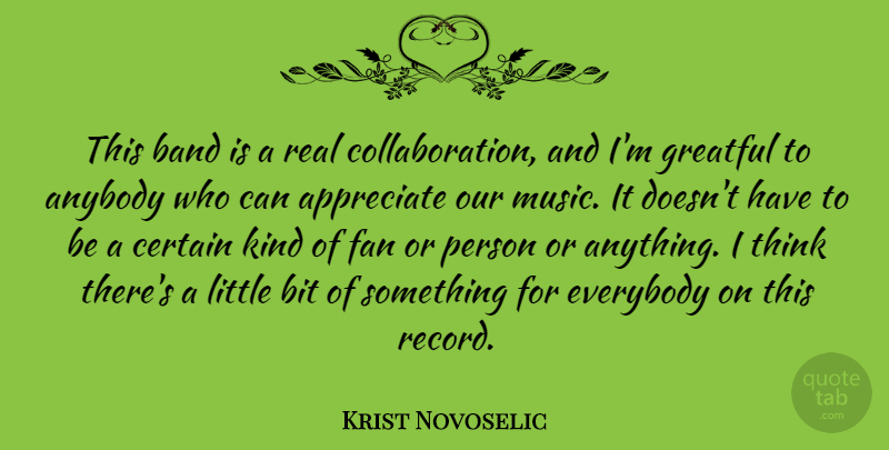 Krist Novoselic Quote About Anybody, Bit, Certain, Everybody, Fan: This Band Is A Real...