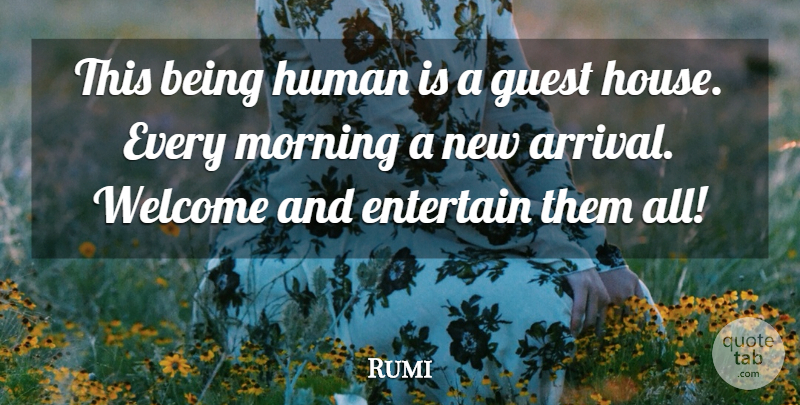 Rumi Quote About Morning, House, Guests: This Being Human Is A...