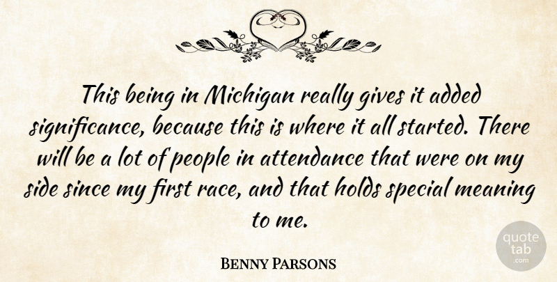 Benny Parsons Quote About Added, Attendance, Gives, Holds, Meaning: This Being In Michigan Really...