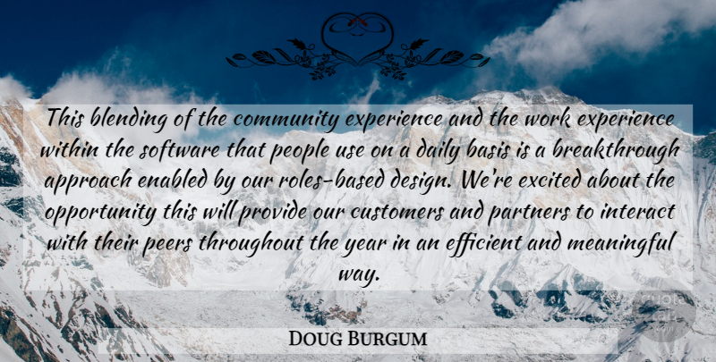 Doug Burgum Quote About Approach, Basis, Blending, Community, Customers: This Blending Of The Community...