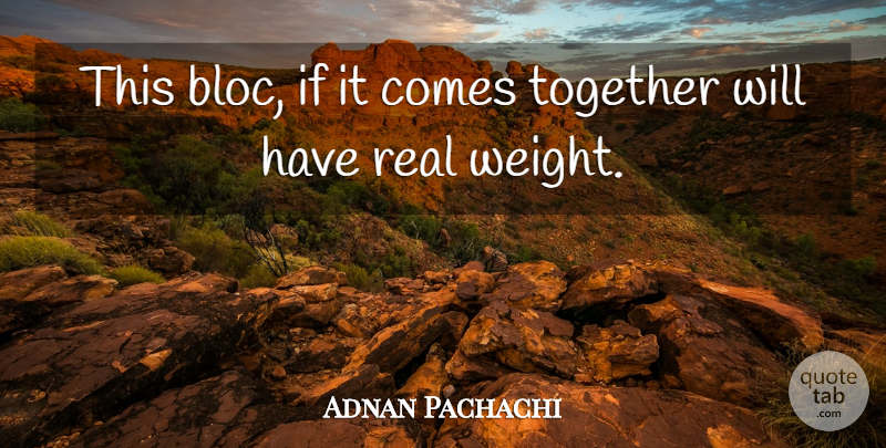 Adnan Pachachi Quote About Together: This Bloc If It Comes...