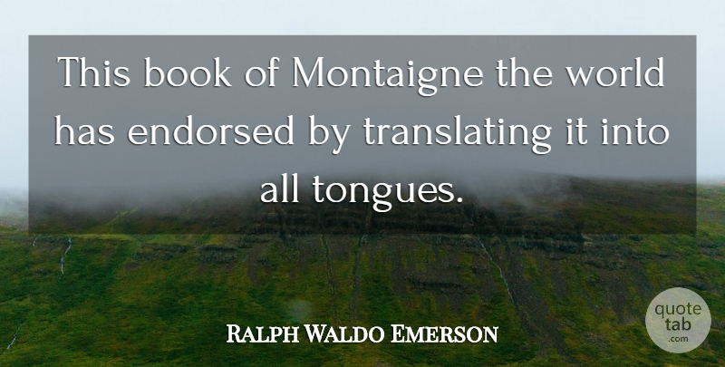 Ralph Waldo Emerson Quote About Book, Tongue, World: This Book Of Montaigne The...