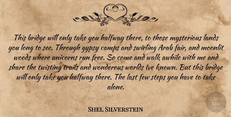 Shel Silverstein Quote About Arab, Awhile, Bridge, Camps, Dreams: This Bridge Will Only Take...