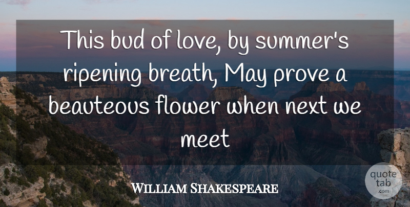 William Shakespeare Quote About Summer, Flower, Love You: This Bud Of Love By...
