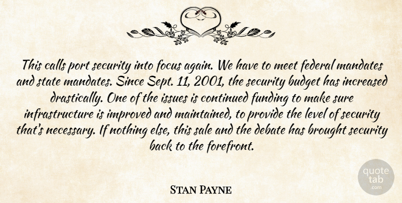 Stan Payne Quote About Brought, Budget, Calls, Continued, Debate: This Calls Port Security Into...