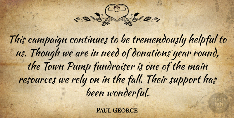 Paul George Quote About Campaign, Continues, Donations, Helpful, Main: This Campaign Continues To Be...