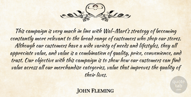 John Fleming Quote About Across, Although, Appreciate, Becoming, Broad: This Campaign Is Very Much...