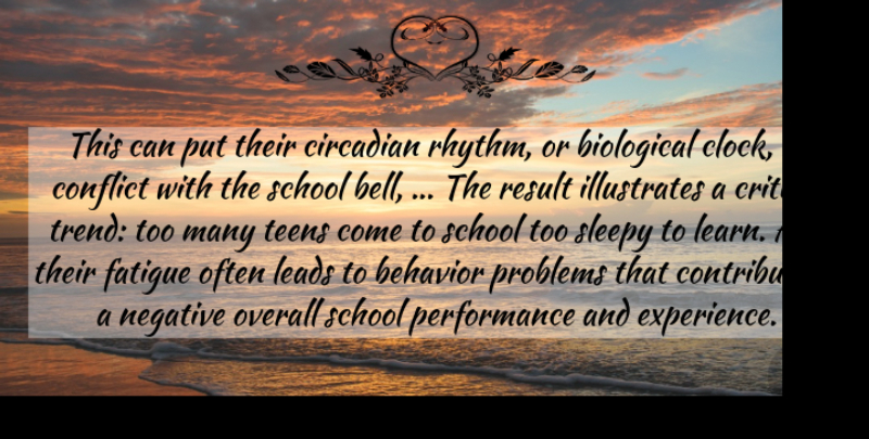 Mary Carskadon Quote About Behavior, Biological, Conflict, Contribute, Critical: This Can Put Their Circadian...
