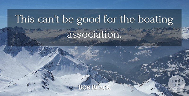 Bob Black Quote About Good: This Cant Be Good For...