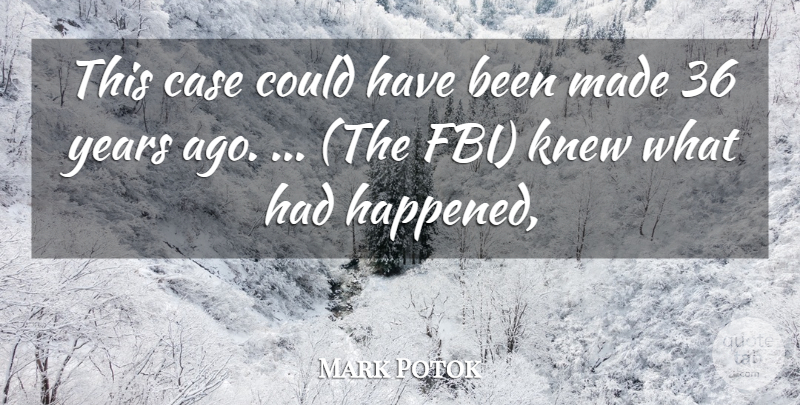 Mark Potok Quote About Case, Knew: This Case Could Have Been...