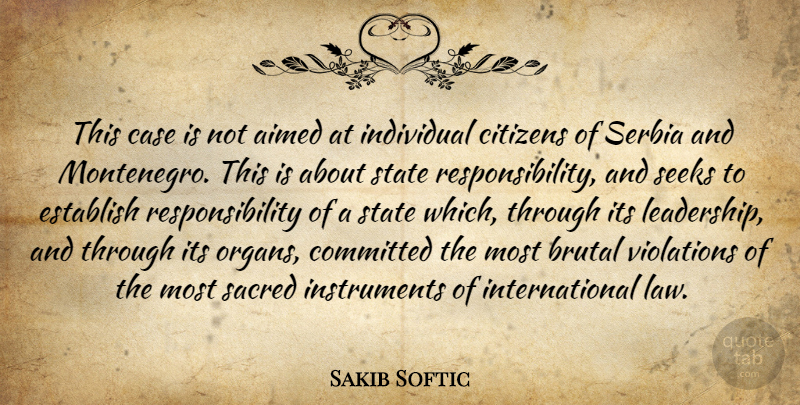 Sakib Softic Quote About Brutal, Case, Citizens, Committed, Establish: This Case Is Not Aimed...