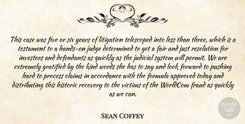 Sean Coffey Quote About Approved, Case, Claims, Determined, Extremely: This Case Was Five Or...