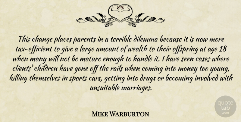 Mike Warburton Quote About Age, Amount, Becoming, Cases, Change: This Change Places Parents In...