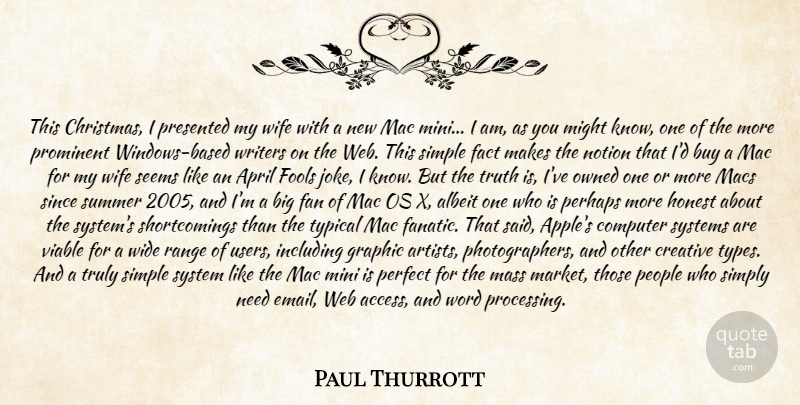 Paul Thurrott Quote About Albeit, April, Buy, Christmas, Computer: This Christmas I Presented My...