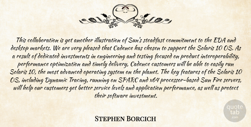 Stephen Borcich Quote About Advanced, Chosen, Commitment, Customers, Dedicated: This Collaboration Is Yet Another...