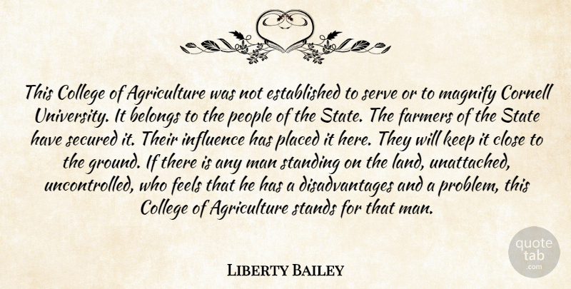 Liberty Bailey Quote About Belongs, Close, College, Farmers, Feels: This College Of Agriculture Was...