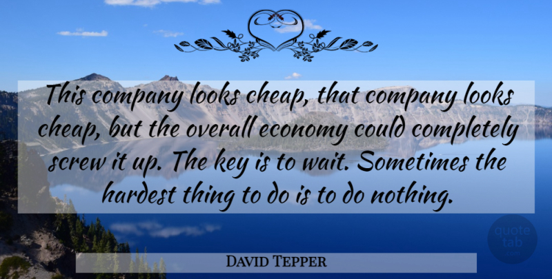 David Tepper Quote About Keys, Waiting, Looks: This Company Looks Cheap That...