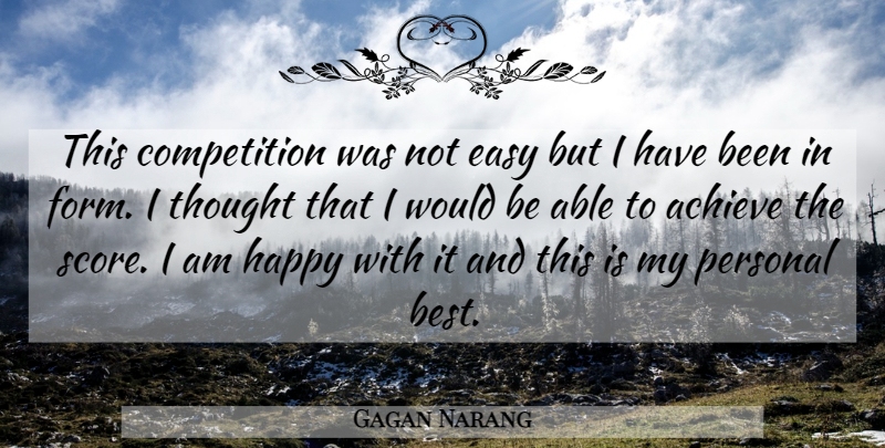 Gagan Narang Quote About Achieve, Competition, Easy, Happy, Personal: This Competition Was Not Easy...