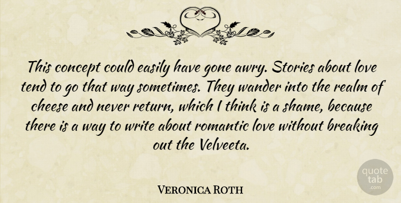 Veronica Roth Quote About Writing, Romantic Love, Thinking: This Concept Could Easily Have...