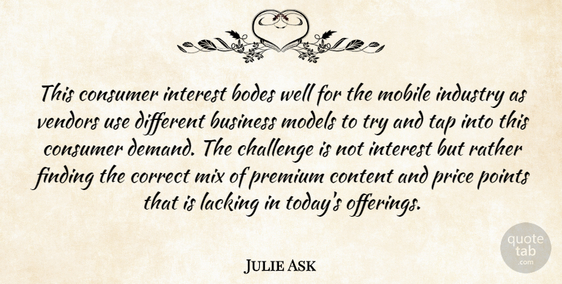 Julie Ask Quote About Business, Challenge, Consumer, Content, Correct: This Consumer Interest Bodes Well...